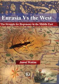 Eurasia Vs the West - The Struggle For Hegemony In The Middle East