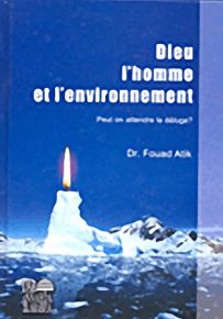 Dieu L'homme et l'environnement - Peut on attendre le deluge?