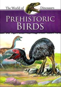 Prehistoric Birds - The World Of Dinosaurs